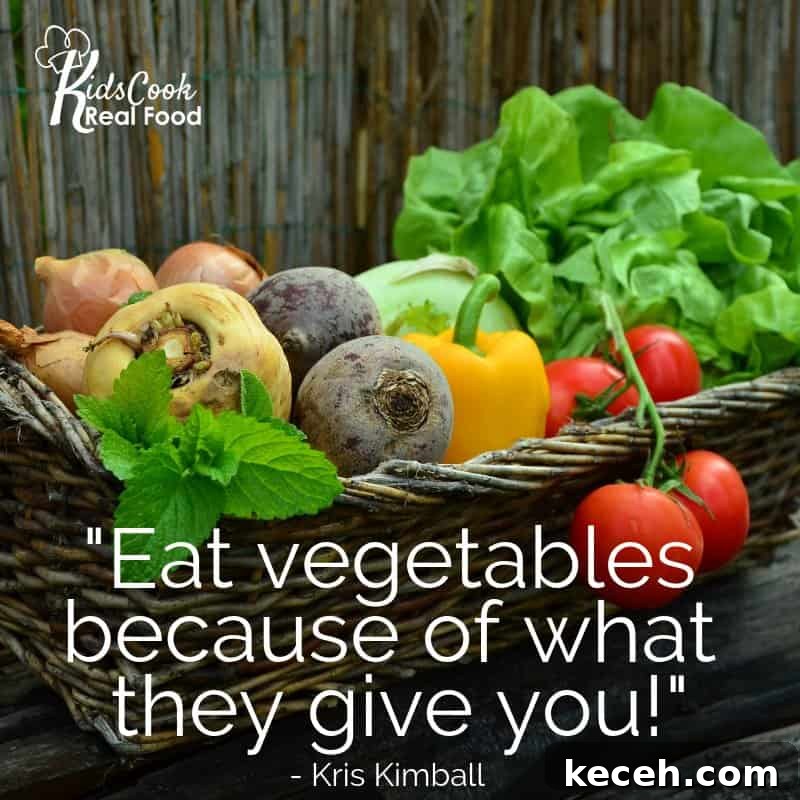 Getting Your Husband to Eat Healthier: Practical Tips That Work 3 Eat vegetables because of what they give you. -Kris Kimball