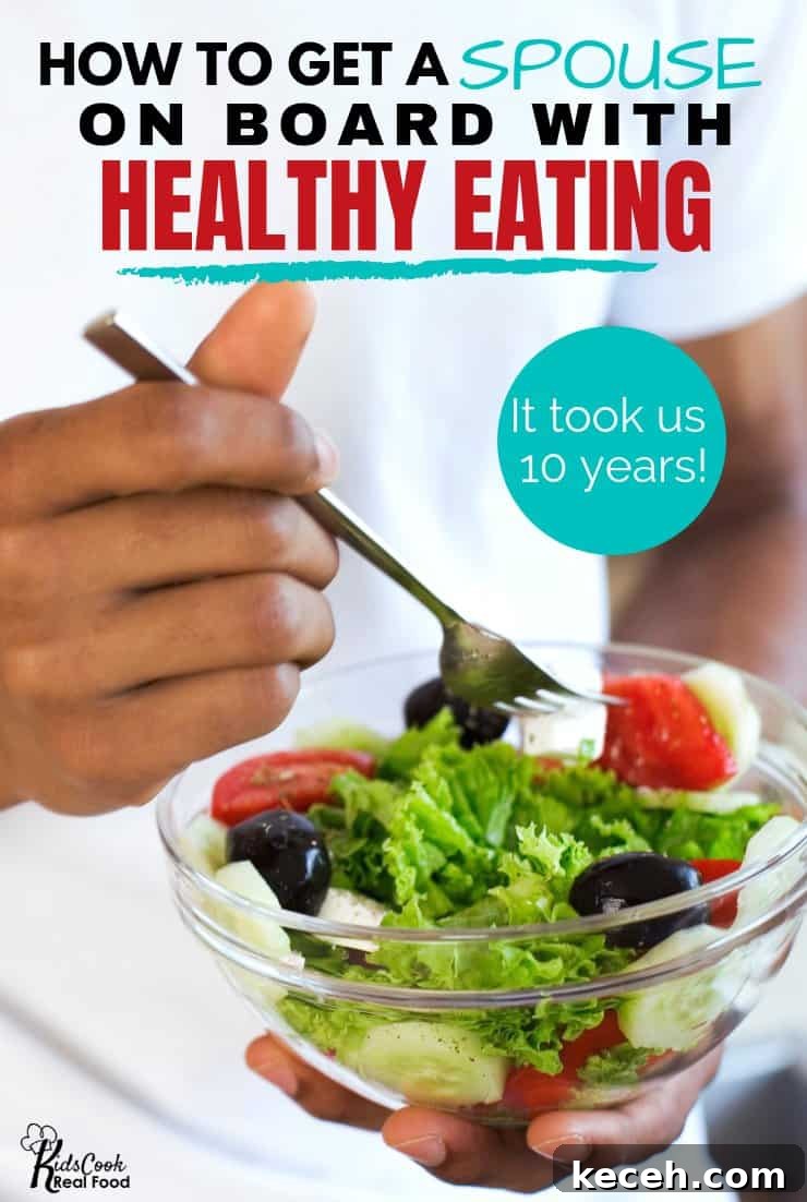 Getting Your Husband to Eat Healthier: Practical Tips That Work 5 How to get a spouse on board with healthy eating.